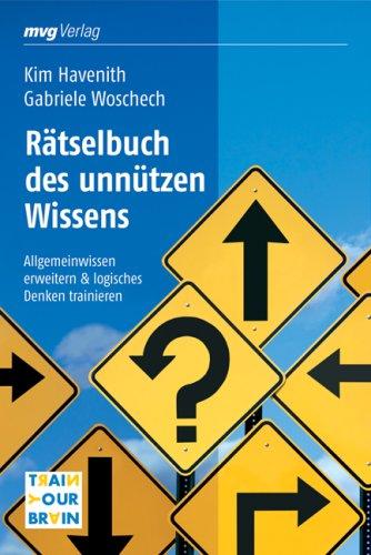 Rätselbuch des unnützen Wissens. Allgemeinwissen erweitern & logisches Denken trainieren