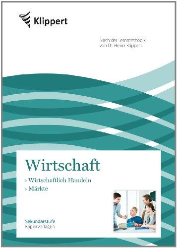 Wirtschaftliches Handeln - Märkte: Sekundarstufe 5-10. Kopiervorlagen (5. bis 10. Klasse) (Klippert Sekundarstufe)