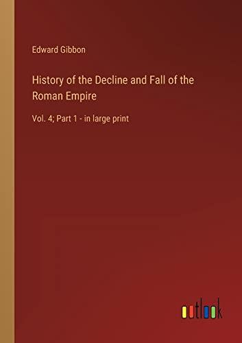 History of the Decline and Fall of the Roman Empire: Vol. 4; Part 1 - in large print