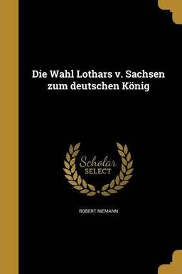 GER-WAHL LOTHARS V SACHSEN ZUM