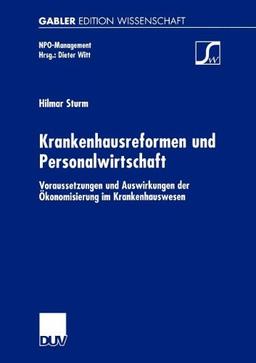 Krankenhausreformen und Personalwirtschaft: Voraussetzungen und Auswirkungen der Ökonomisierung im Krankenhauswesen (NPO-Management)