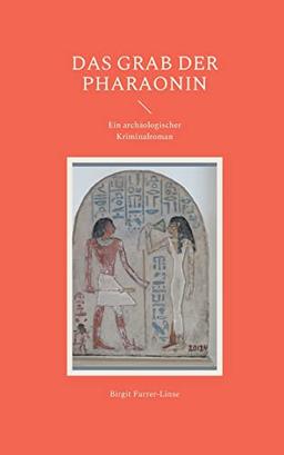 Das Grab der Pharaonin: Ein archäologischer Kriminalroman