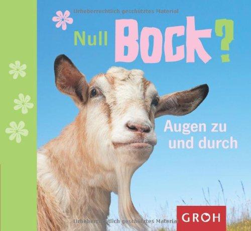 Null Bock? Augen zu und durch