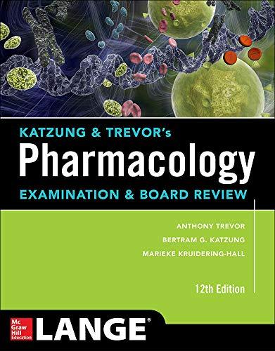 Trevor, A: Katzung & Trevor's Pharmacology Examination and B