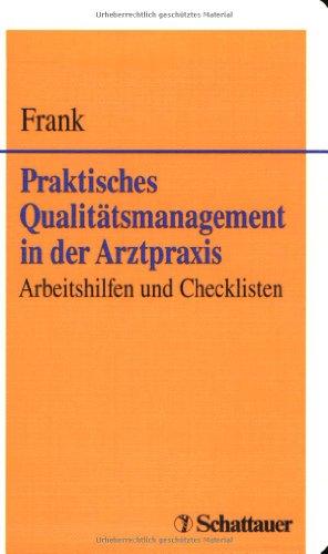 Praktisches Qualitätsmanagement in der Arztpraxis. Arbeitshilfen und Checklisten