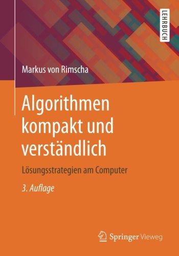 Algorithmen kompakt und verständlich: Lösungsstrategien am Computer