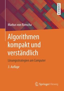 Algorithmen kompakt und verständlich: Lösungsstrategien am Computer