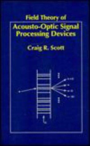 Field Theory of Acousto-Optical Signal Processing Devices (Optoelectronics Library)