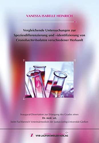 Vergleichende Untersuchungen zur Speziesdifferenzierung und –identifizierung von Cronobacter-Isolaten verschiedener Herkunft (Edition Scientifique)