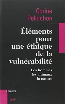 Eléments pour une éthique de la vulnérabilité : les hommes, les animaux, la nature