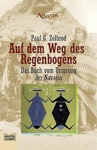 Auf dem Weg des Regenbogens. Das Buch vom Ursprung der Navajos (Dine bahane').