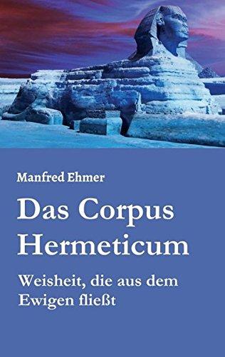 Das Corpus Hermeticum: Weisheit, die aus dem Ewigen fließt