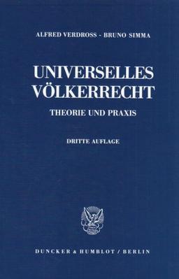 Universelles Völkerrecht: Theorie und Praxis