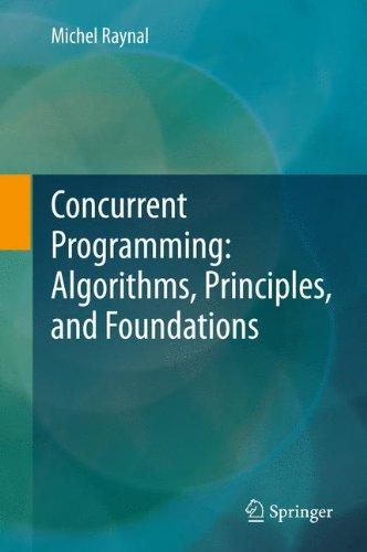 Concurrent Programming: Algorithms, Principles, and Foundations