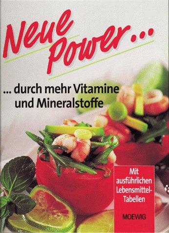 Neue Power durch mehr Vitamine und Mineralstoffe. Mit ausführlichen Lebensmittel- Tabellen