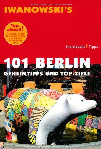 101 Berlin: Geheimtipps und Top-Ziele - Reiseführer von Iwanowski