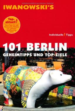 101 Berlin: Geheimtipps und Top-Ziele - Reiseführer von Iwanowski