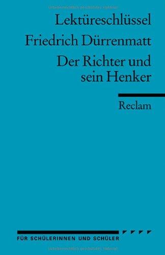 Lektüreschlüssel zu Friedrich Dürrenmatt: Der Richter und sein Henker