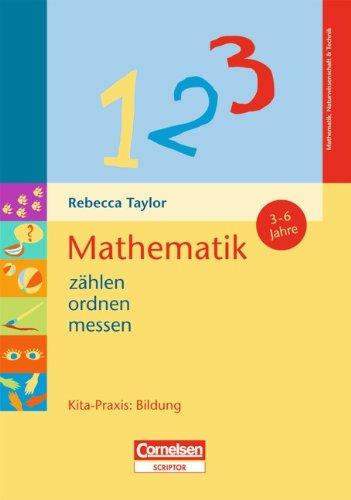 Kita-Praxis: Bildung: Mathematik: zählen, ordnen, messen: 3 bis 6 Jahre