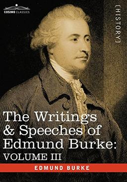 The Writings & Speeches of Edmund Burke: Volume III - On the Nabob of Arcot's Debt; Speech on the Army Estimates; Reflections on the Revolution of Fra