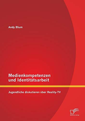 Medienkompetenzen und Identitätsarbeit: Jugendliche diskutieren über Reality-Tv