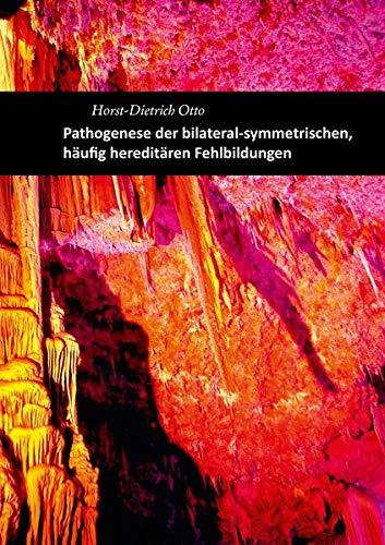 Pathogenese der bilateral-symmetrischen, häufig hereditären Fehlbildungen (Sachbuch)