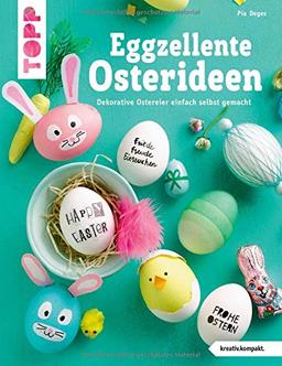 Eggzellente Osterideen (kreativ.kompakt): Dekorative Ostereier einfach selbst gemacht