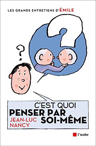 C'est quoi penser par soi-même ? : entretiens avec Emile