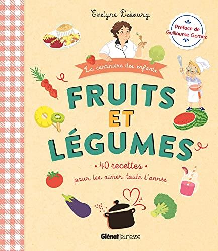 Fruits et légumes : 40 recettes pour les aimer toute l'année