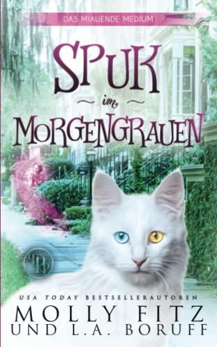 Spuk im Morgengrauen (Das Miauende Medium, Band 3)