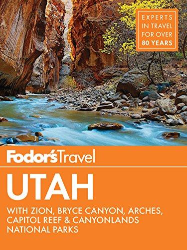 Fodor's Utah: With Zion, Bryce Canyon, Arches, Capitol Reef & Canyonlands National Parks (Fodor's Travel Guide, Band 6)