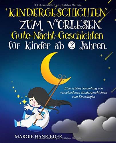 Kindergeschichten zum Vorlesen: Gute Nacht Geschichten für Kinder ab 2 Jahren. Eine schöne Sammlung von verschiedenen Kindergeschichten zum Einschlafen