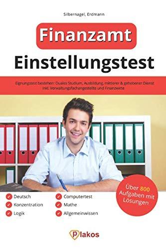 Einstellungstest Finanzamt: 800 Aufgaben mit Lösungen | Eignungstest bestehen: Duales Studium, Ausbildung, mittlerer & gehobener Dienst, Erfahrungen | Inkl. Verwaltungsfachangestellte & Finanzwirte