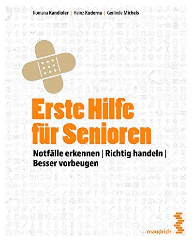 Erste Hilfe für Senioren: Notfälle erkennen | Richtig handeln | Besser vorbeugen