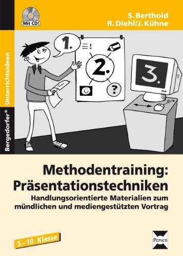 Methodentraining: Präsentationstechniken: Handlungsorientierte Materialien zum mündlichen und mediengestützten Vortrag (5. bis 10. Klasse)