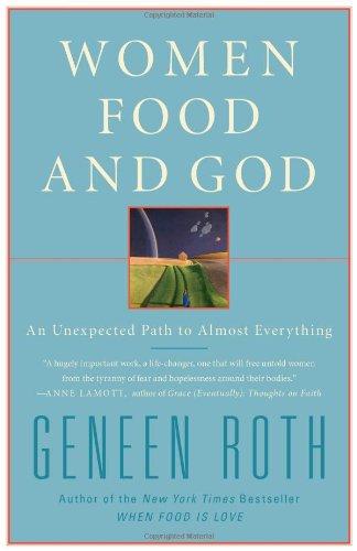 Women Food and God: An Unexpected Path to Almost Everything