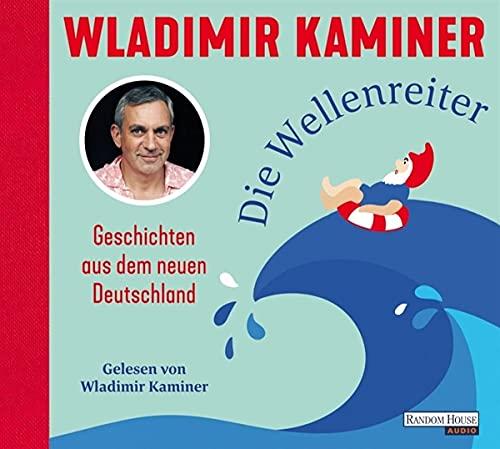 Die Wellenreiter: Geschichten aus dem neuen Deutschland