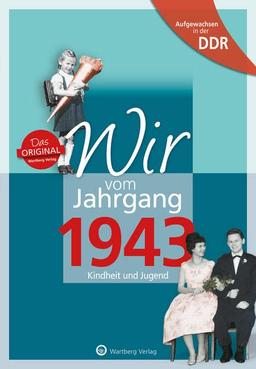 Aufgewachsen in der DDR - Wir vom Jahrgang 1943: Kindheit und Jugend