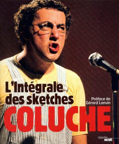 Coluche : l'intégrale des sketches