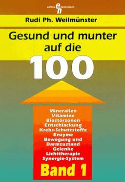 Gesund und munter auf die Hundert!, Bd.1