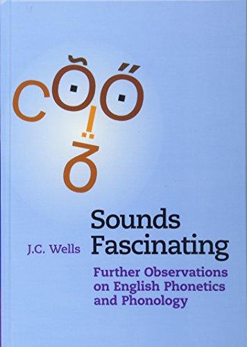 Sounds Fascinating: Further Observations on English Phonetics and Phonology