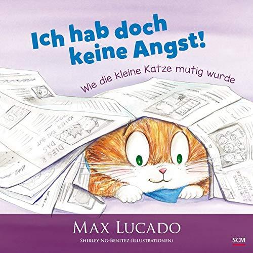 Ich hab doch keine Angst!: Wie die kleine Katze mutig wurde (Bilderbücher für 3- bis 6-Jährige)