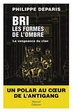 BRI, les formes de l'ombre. Vol. 2. La vengeance du clan