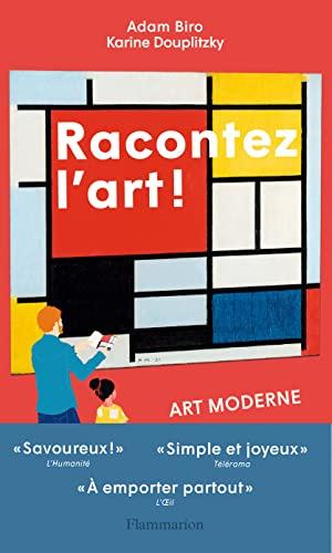 Racontez l'art ! : art moderne : des Fauves aux performeurs