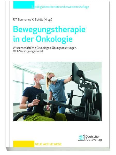 Bewegungstherapie in der Onkologie: Wissenschaftliche Grundlagen, Übungsanleitungen, OTT-Versorgungsmodell (Neue Aktive Wege)