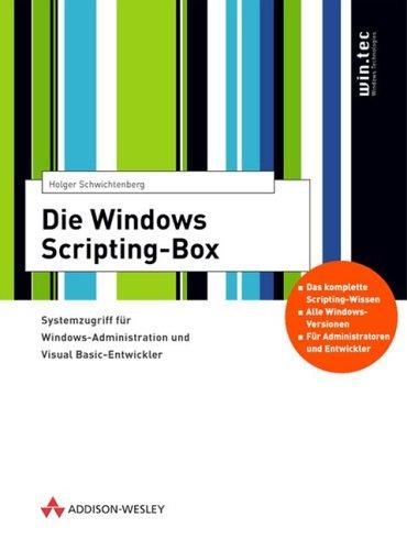 Die Windows Scripting-Box . Systemzugriff für Windows-Administratoren und Visual Basic-Entwickler (Windows Technologies)