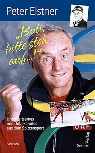 Boti, bitte steh auf ...! Unterhaltsames und Unbekanntes aus dem Spitzensport