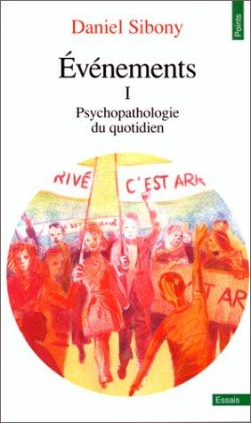 Evénements. Vol. 1. Psychopathologie du quotidien