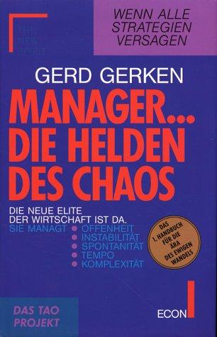 Manager ... Die Helden des Chaos. Wenn alle Strategien versagen