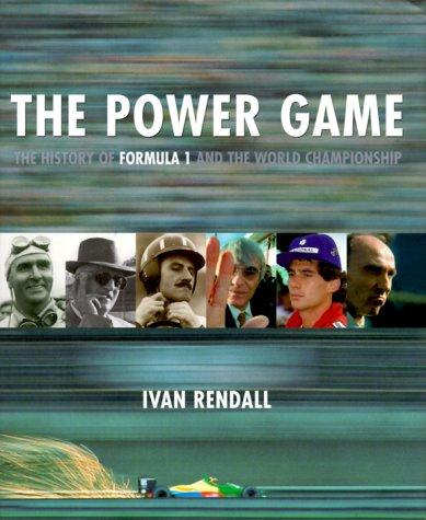 The Power Game: The History of Formula 1 and the World Championship: 50 Years of Formula One